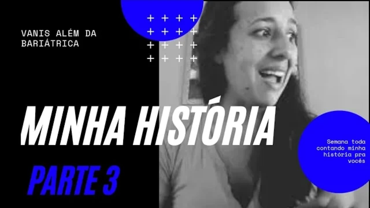 História da minha vida parte 3
