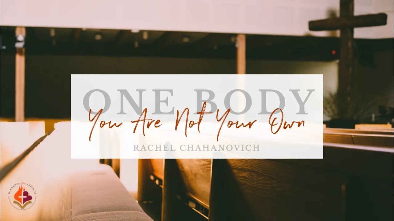 One Body, You Are Not Your Own - Rachel Chahanovich, 7th Oct. 2021