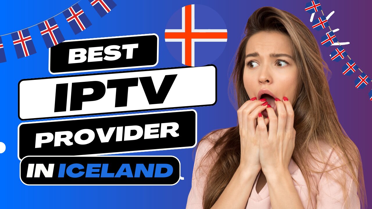 the best IPTV Provider in Iceland of 2024