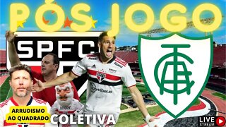 PÓS JOGO SÃO PAULO X AMÉRICA MG AO VIVO BRASILEIRÃO