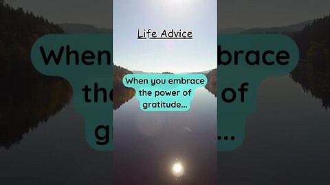 When you embrace the power of gratitude… #lifeadvice #quotes #life #advice #shorts