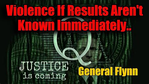 Urgent Update - General Flynn Predicts Violence If Results Aren't Known Immediately - 11/3/24.