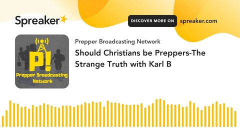 Should Christians be Preppers-The Strange Truth with Karl B