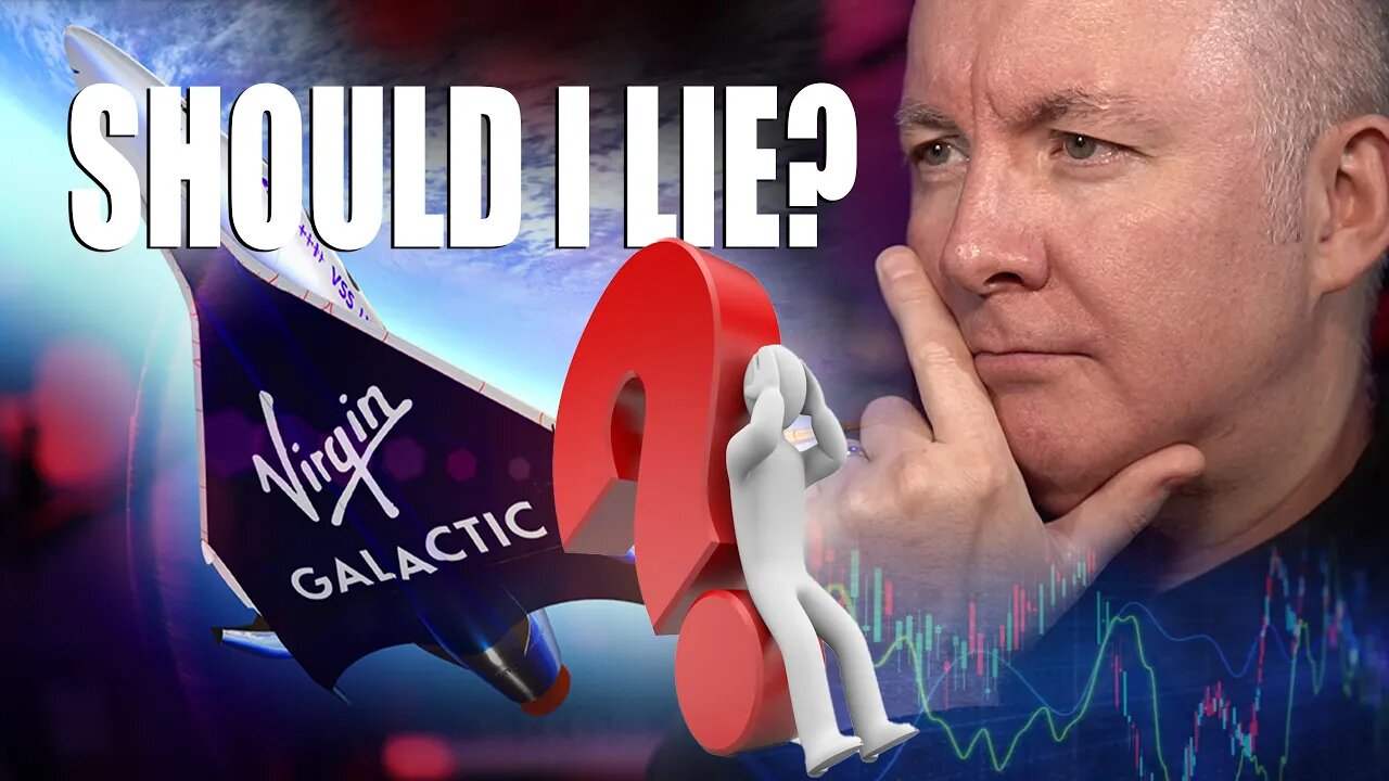 VIRGIN GALACTIC SPCE. SHOULD I LIE TO YOU!!! - Martyn Lucas Investor @MartynLucas