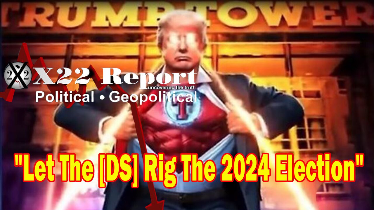 X22 Report- Did Trump Let Us Know He Is the CIC?Patriots Will Not Let The [DS] Rig The 2024 Election