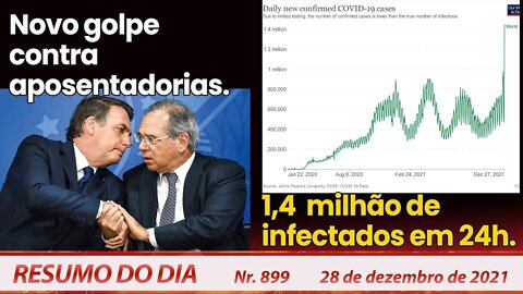 Novo golpe contra aposentadorias. 1,4 milhão de infectados em 24h - Resumo do Dia Nº 899 - 28/12/21