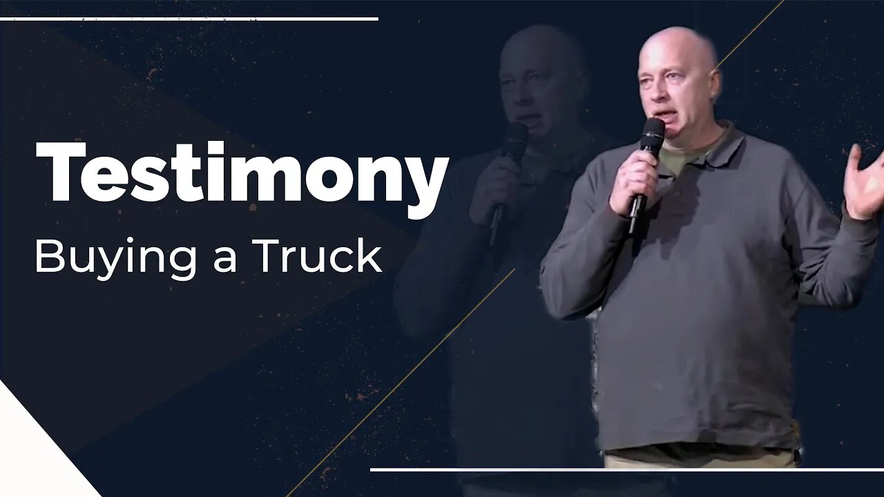 Testimony: Buying a Truck