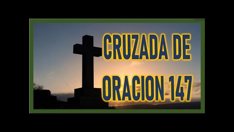 CRUZADA DE ORACION 147