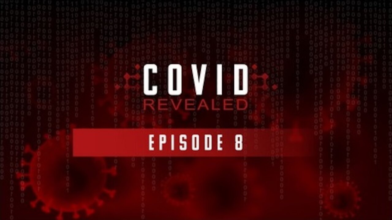 Covid Revealed Episode 8