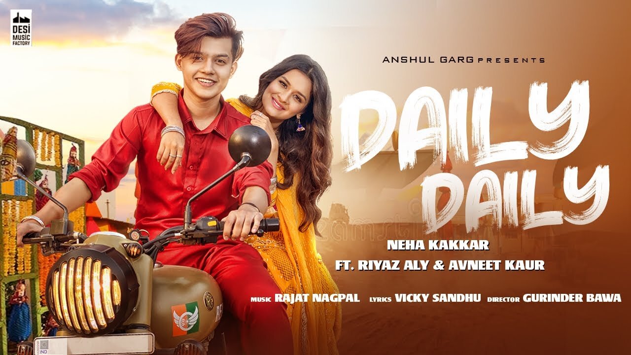 DAILY DAILY - Neha Kakkar ft. Riyaz Aly & Avneet Kaur - Rajat Nagpal - Vicky Sandhu - Anshul Garg