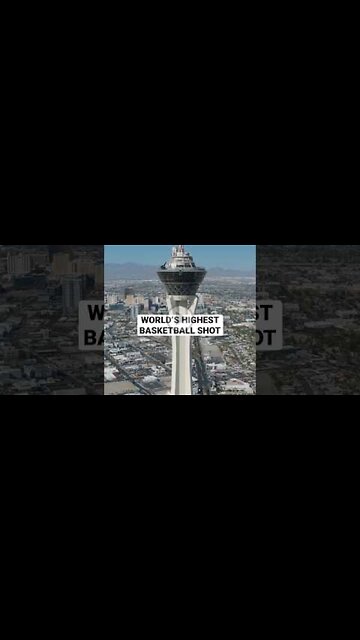 The World’s Highest Basketball Shot 🏀