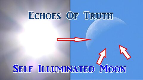 Flat Earth/Biblical Cosmology: Self Illuminated Moon - It's Clear As Day!