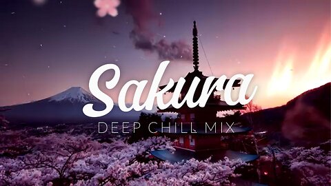 Sakura | Deep Chill Mix