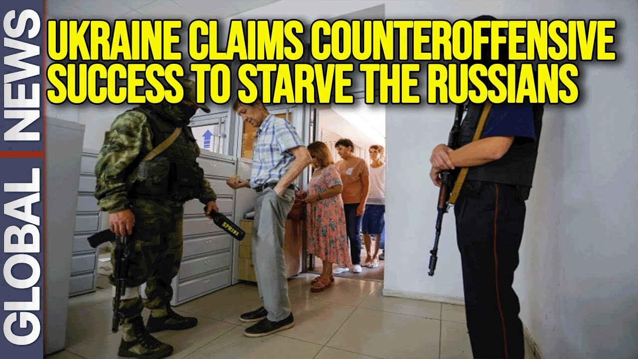 Ukraine claims counteroffensive success to starve the Russians