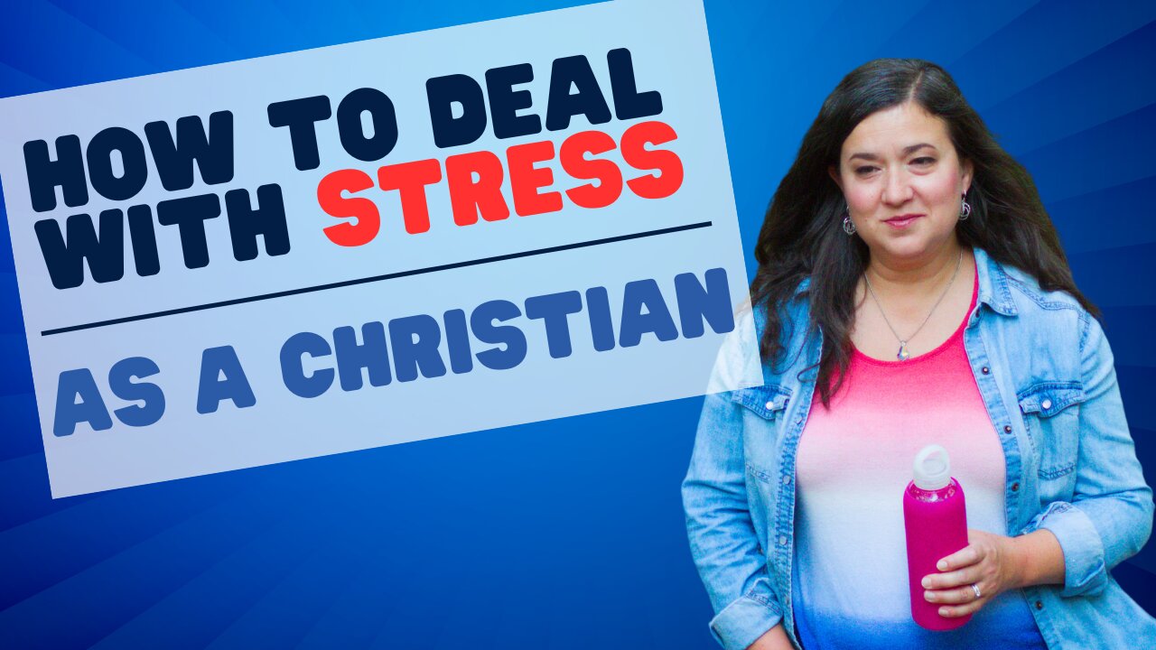 How to Deal with Stress as a Christian