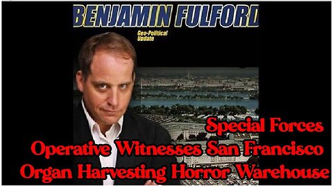 Benjamin Fulford SHOCKING: San Francisco Organ Harvesting Horror Warehouse 12/10/23..