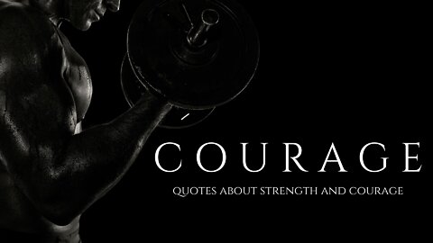COURAGE : Quotes About Strength And Courage