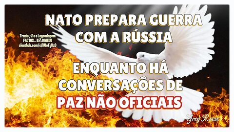 🎬🔥NATO PREPARA GUERRA COM A RÚSSIA ENQUANTO HÁ CONVERSAÇÕES DE PAZ NÃO OFICIAIS (GREG REESE)🔥🎬