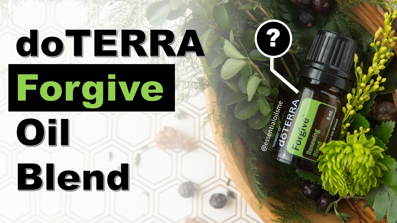 doTERRA Forgive Oil Blend Benefits and Uses