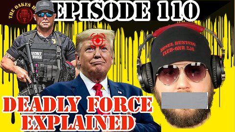 The Oakes Hour (Episode 110): Deadly Force Explained