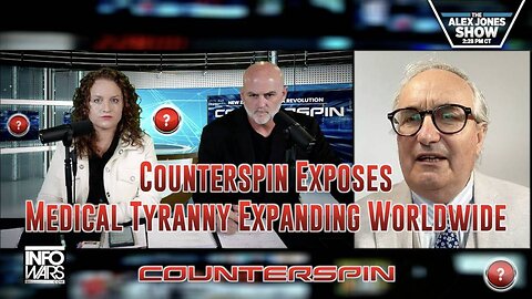 Counterspin Exposes Medical Tyranny Expanding Worldwide