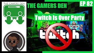 The Gamers Den EP 82 - Twitch Is Over Party