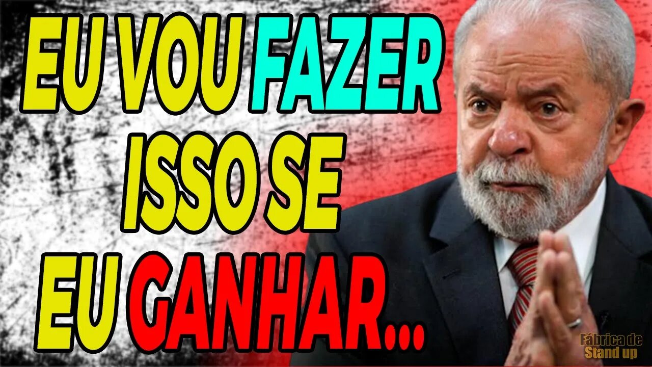 OLHA SÓ A POLÊMICA DO LULA