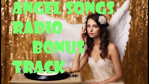 Angel Songs Radio, Bonus Tracks