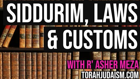 Siddurim, Laws and Customs