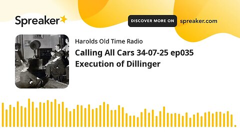 Calling All Cars 34-07-25 ep035 Execution of Dillinger