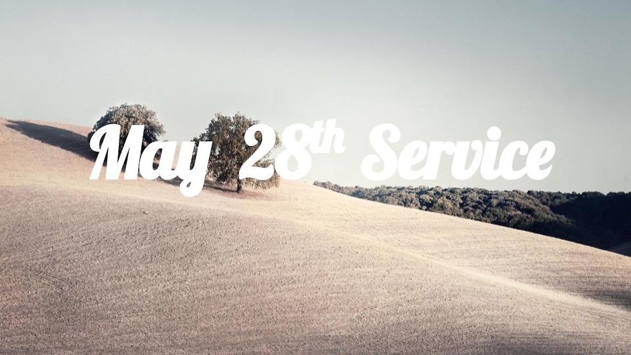 May 28th Service