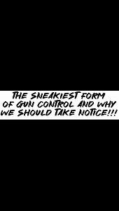 The SNEAKIEST form of gun control and why we should take notice!!!