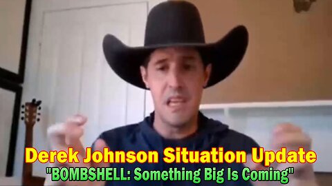 Derek Johnson Situation Update: "BOMBSHELL: Something Big Is Coming"