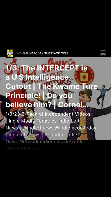1/3: The INTERCEPT is a U S Intelligence Cutout | The Kwame Ture Principle! | Do you believe him?