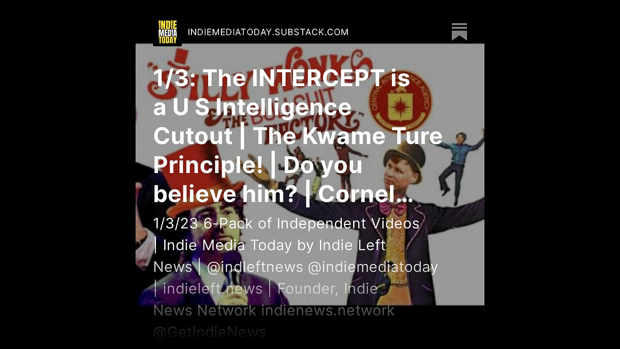 1/3: The INTERCEPT is a U S Intelligence Cutout | The Kwame Ture Principle! | Do you believe him?