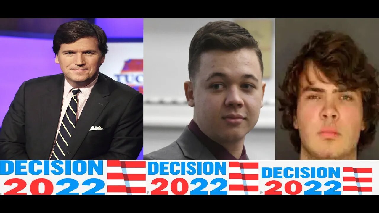 Getting Tucker Carlson Fired, Comparing Kyle Rittenhouse to Peyton Gendron = Midterm Elections 2022