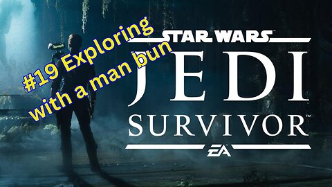 Star Wars : Jedi Survivor #19 Exploring with a man bun