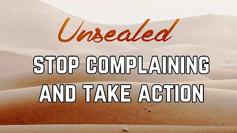 Unsealed (video): We need to stop complaining and take action