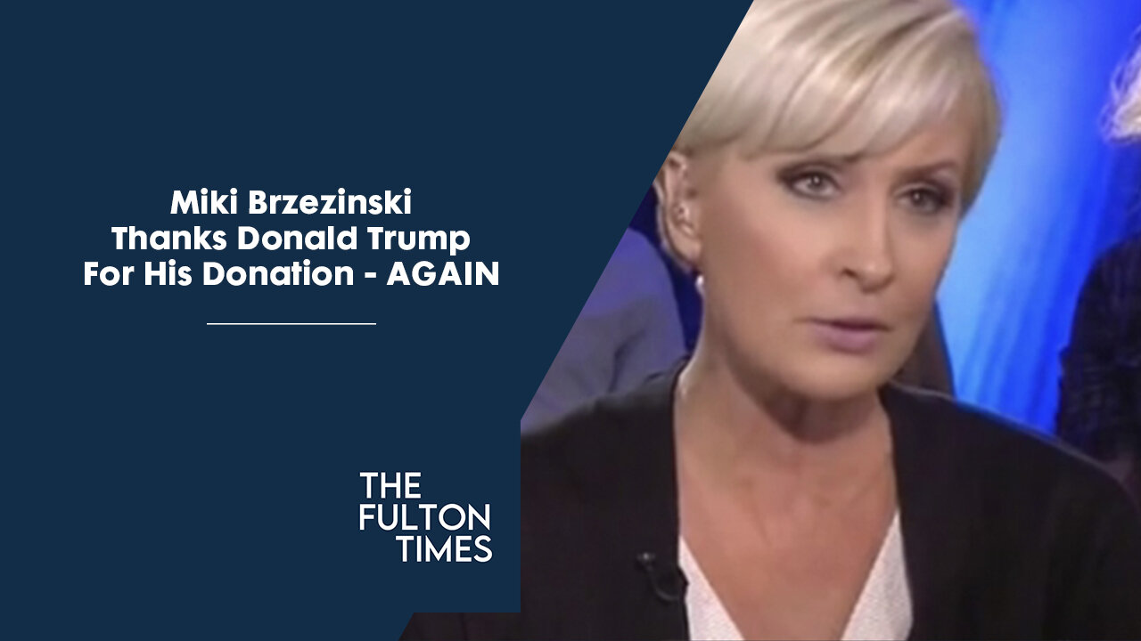 Miki Brzezinski Thanks Donald Trump For His Donation - AGAIN