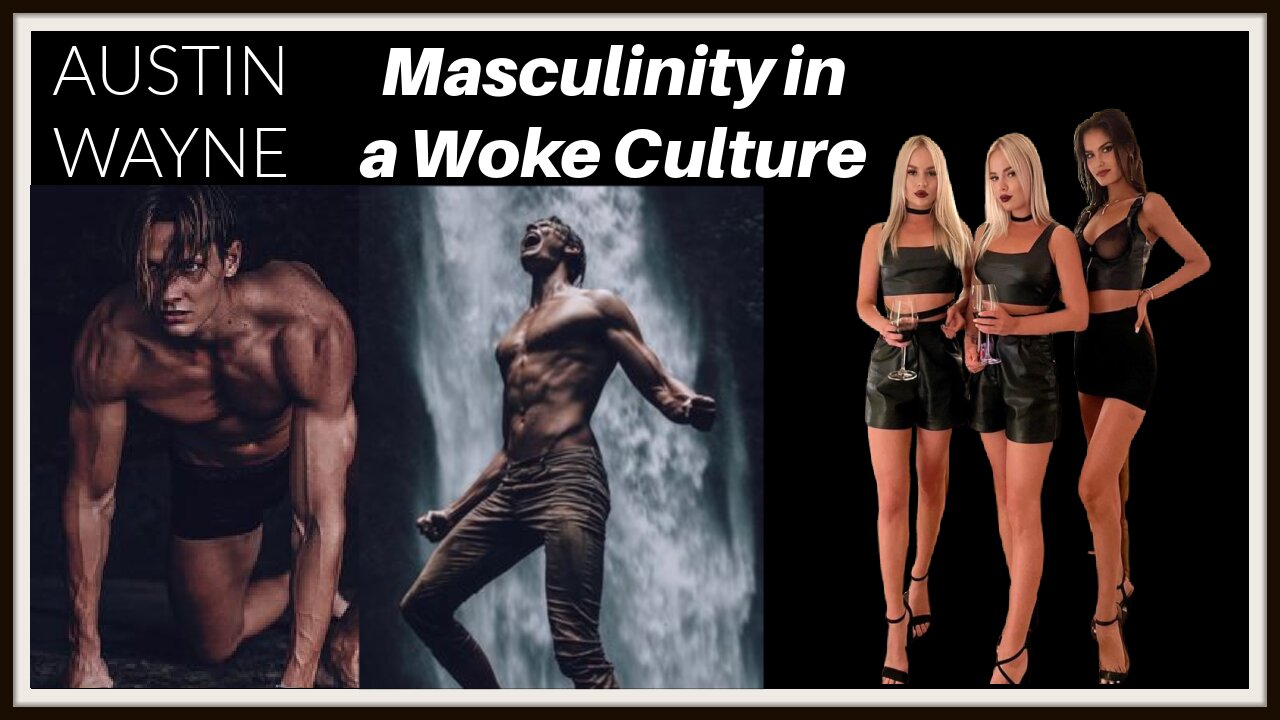 Masculinity in a Woke Culture