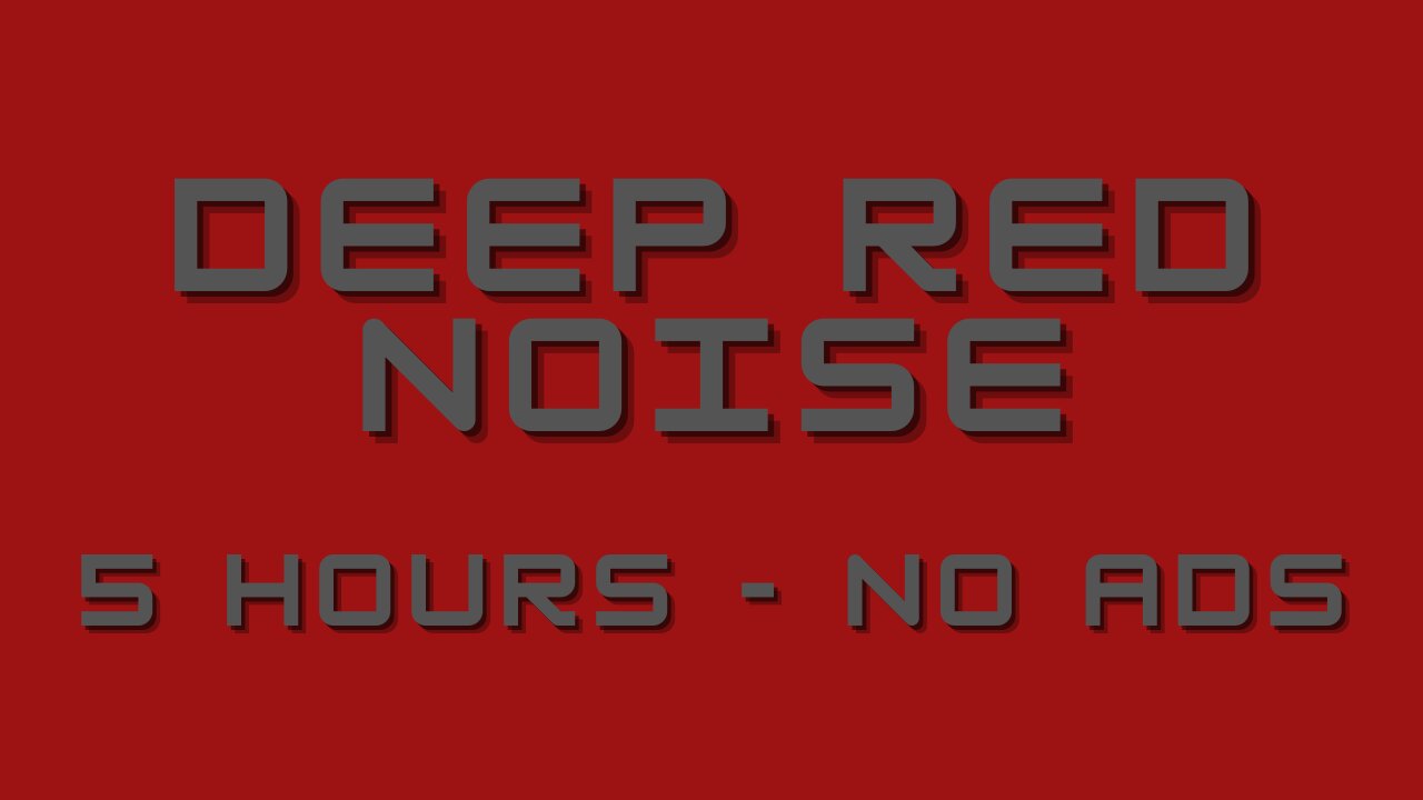 5 Hour Deep Red Noise | Relax Focus Study Sleep