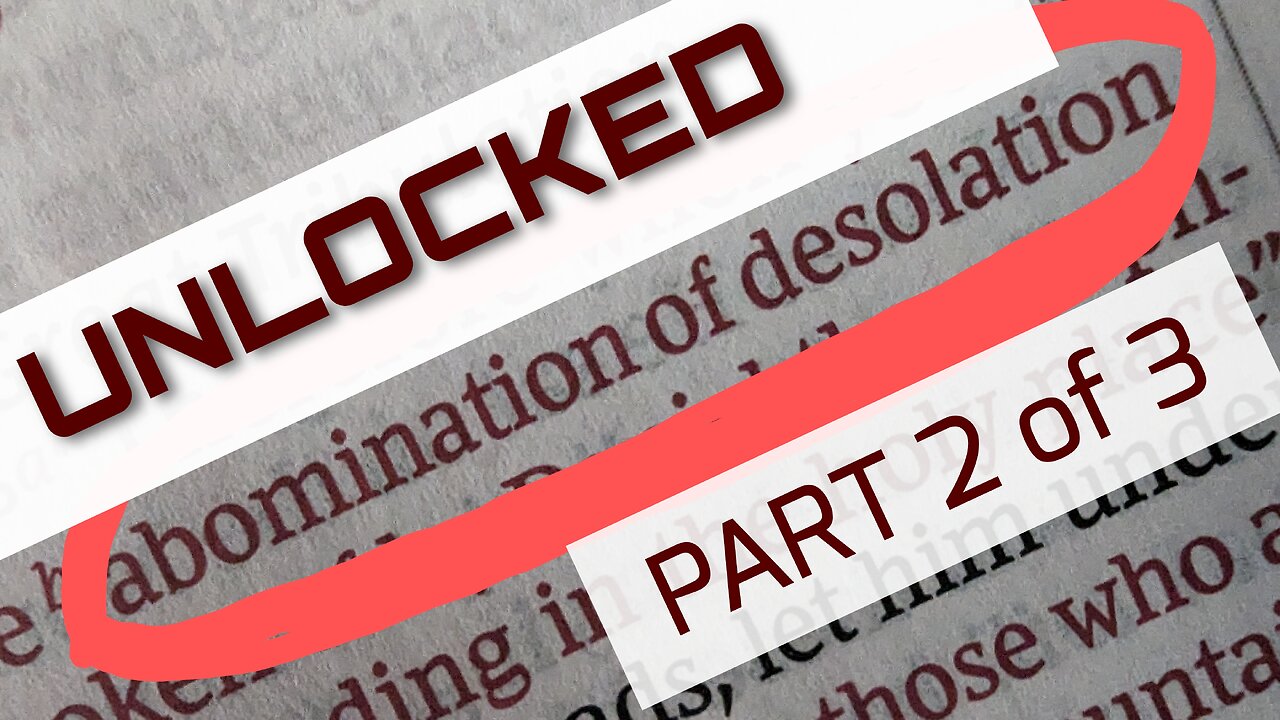 UNLOCKED: Abomination of Desolation PART 2 of 3