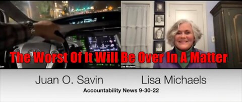 Juan O Savin & Lisa Michaels > The Worst Of It Will Be Over In A Matter Of Weeks