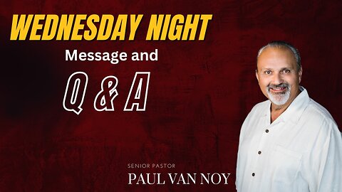 Wednesday Night Q&A | Pastor Paul Van Noy | 05/31/2023 LIVE