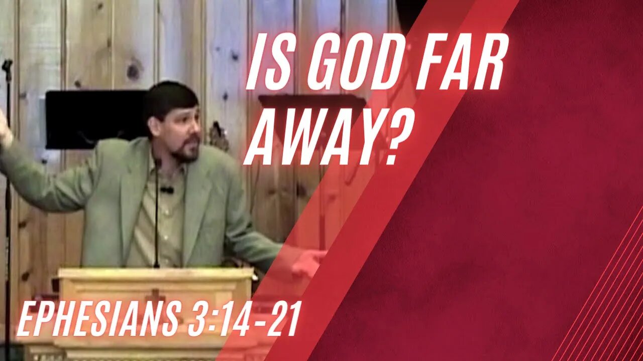 Is God Far Away? — Ephesians 3:14–21