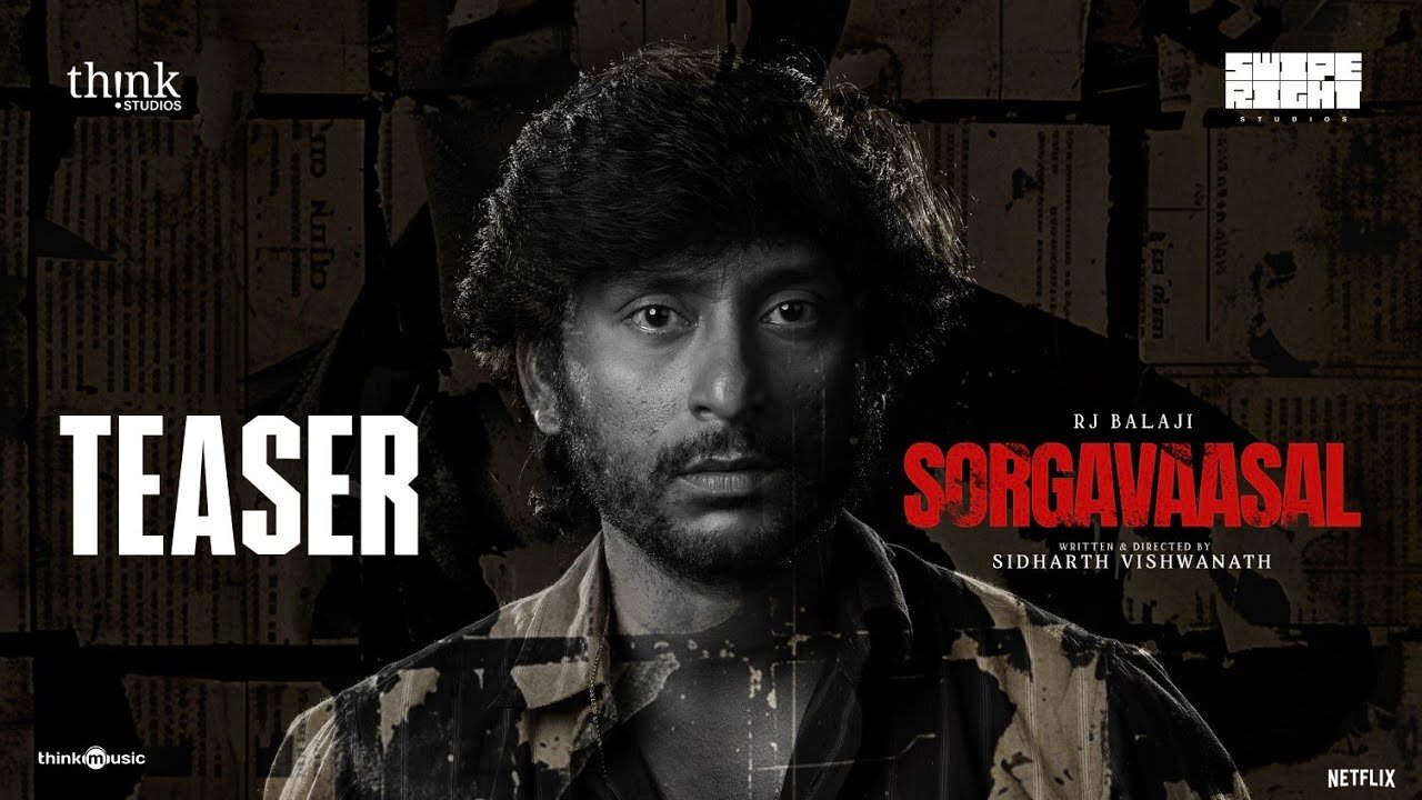 Sorgavaasal - Teaser RJ Balaji Selvaraghavan Sidharth Vishwanath Swipe Right Studio - Latest Update