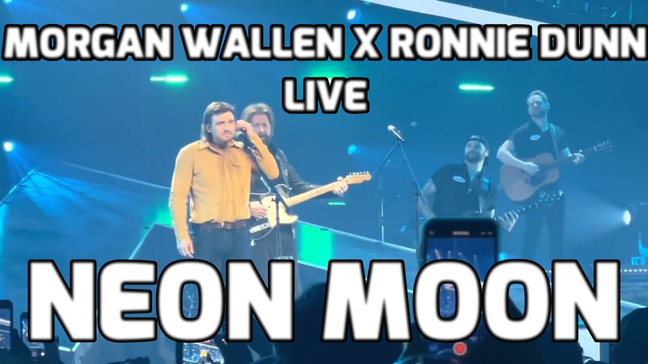 MORGAN WALLEN X RONNIE DUNN - NEON MOON (LIVE) BRIDGESTONE ARENA