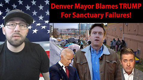 Denver Mayor BLAMES TRUMP For Failed Sanctuary Policies!