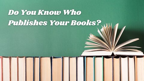 Do You Know Who Publishes Your Books?