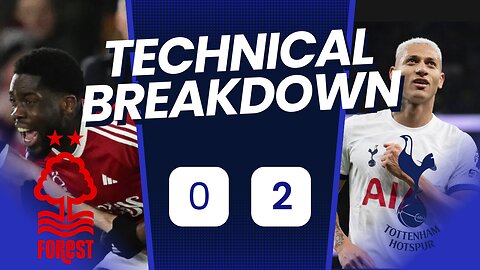 Richarlison Cant Score? N. Forest 0-2 Spurs Technical Analysis